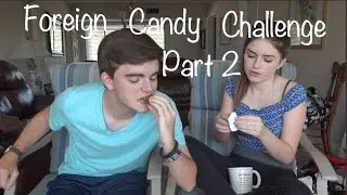 Foreign Candy Challenge Part 2!