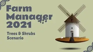 Farm Manager 2021: Trees & Shrubs Scenario Pt.1