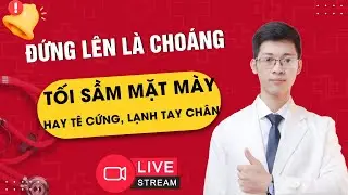 Đứng lên là CHOÁNG, tối sầm mặt mày, hay TÊ CỨNG, LẠNH tay chân | Bác sĩ Bình Sản khoa