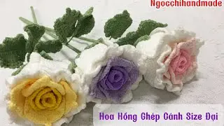 Crochet Big Rose | Hướng Dẫn Móc Hoa Hồng Ghép Cánh Size Đại Bằng Len Dễ Thực Hiện