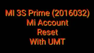 Mi 3s Prime mi Account remove with UMT