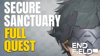 Secure Sanctuary Full Quest Arknights Endfield