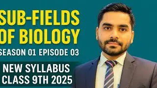 Branches or Sub-Fields Of Biology Class 9th | New Syllabus Biology 2025 | Episode No 03 Season No 01