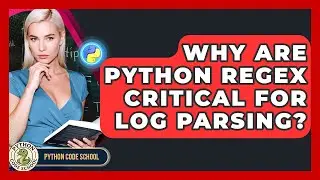 Why Are Python RegEx Critical For Log Parsing? - Python Code School