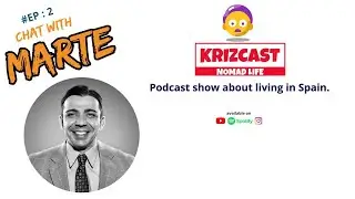 EP 2 - chat with Marte from Madrid - Spain | Krizcast nomad life - Podcast show