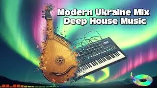 🎶Modern Ukraine Mix 🇺🇦 🫶🏻| Deep House Music🎧