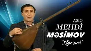 Aşıq Mehdi Məsumov - “Ağır şərili”
