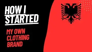HOW I STARTED MY OWN ALBANIAN CLOTHING BRAND