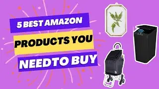 5 Best Amazon Products You Need To Buy!!!