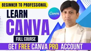 Canva Full Course for Beginners to Professional | Get Free Canva Pro Account | Complete Tutorial