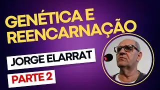Genética e reencarnação – parte 2