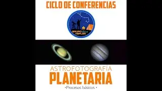 Astro fotografía Planetaria, procesos básicos