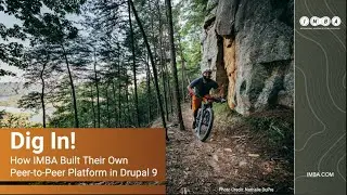 Dig In! How IMBA Built Their Own Peer to Peer Fundraising Platform in Drupal 9 DrupalCon Portland