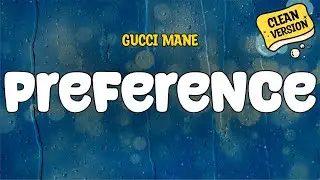 Gucci Mane - Preference (Clean) Lyrics