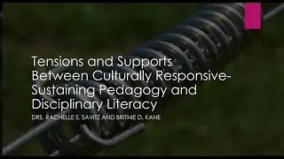 Tensions and Supports Between Culturally Responsive-Sustaining Pedagogy and Disciplinary Literacy