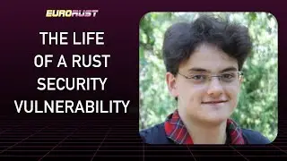 The life of a Rust security vulnerability - Pietro Albini - EuroRust 2022