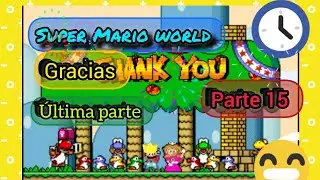 Super Mario world de snes y advance parte 15 &uacute;ltima parte 