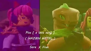 NINJAGO AMV Sora [ Ana ] x Frak - Piss [ a love song ] ( Hazbin Hotel )