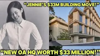 Jennie Moves OA Entertainment to a New USD 33 Million Building in Hannam-dong