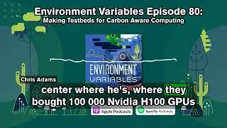 Environment Variables Podcast | Ep 80 Making Testbeds for Carbon Aware Computing