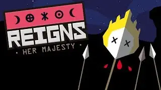 Reigns: Her Majesty - It's Good To Be Queen (Her Majesty Gameplay)