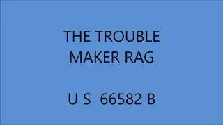 TROUBLE MAKER RAG  -  U S  66582  B
