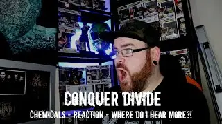 CONQUER DIVIDE - CHEMICALS - REACTION - WHERE DO I HEAR MORE!?