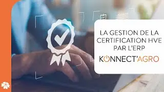 KONNECT&rsquo;AGRO, le logiciel qui optimise la gestion de la certification HVE