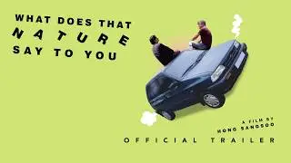 What Does That Nature Say to You - Official Trailer