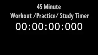 45 Minute Workout -Practice -Study Timer