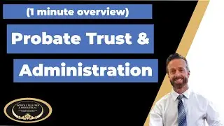 Probate and Trust Administration (1 Min Overview)