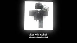 alles wie gehabt (slightly slowed & bass boosted)