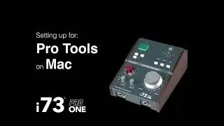 Setting up your i73&reg; PRO ONE on a Mac for PRO TOOLS