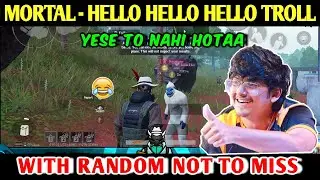 MORTAL - HELLO HELLO HELLO ? Soul Mortal Trolling Random Teammates | PUBG MOBILE | RED ROCK