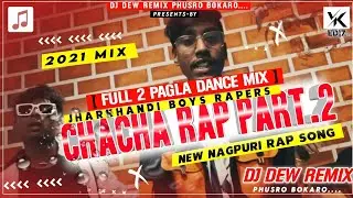 Chacha Rap Part 2...Jharkhandi Rap Dj Songs.. Jamshedpur Rappers[Full2 Pagla Dance Mix]Dj Dev Remix