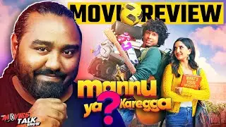Mannu Kya Karega - (2025) Movie REVIEW | Not Just Rom-Com, It&rsquo;s About Finding Yourself