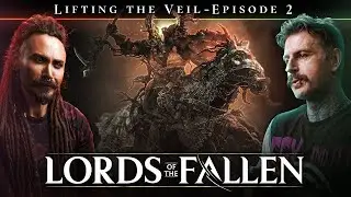 Lords of the Fallen - &lsquo;Lifting the Veil&rsquo; Ep. 2 | The Road to v2.0, Community Feedback, Redemption