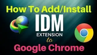 How To Add Internet Download Manager Extension For Chrome Browser