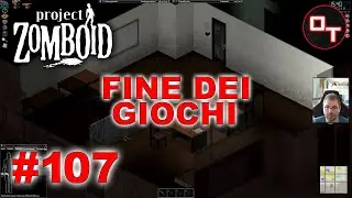 Project Zomboid #107 | Fine dei giochi! | Gameplay ITA