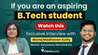 Exclusive Interview with Manoj Madhavan Kutty | Director-Admissions, SRM University