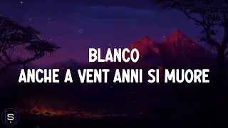 BLANCO - Anche a vent’anni si muore (Testo 4K / Lyrics Video 4K)