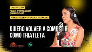 CAP&Iacute;TULO 116: Podcast con Pamela Reyna, Product Manager y Triatleta iquique&ntilde;a, nacida en Lima