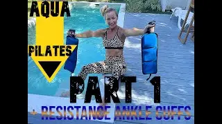 AQUA PILATES WITH RESISTANCE ANKLE CUFFS: Part 1 of 3