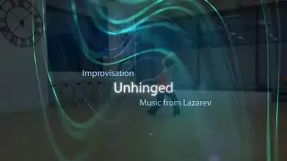 Lazarev - Unhinged【Improvisation】