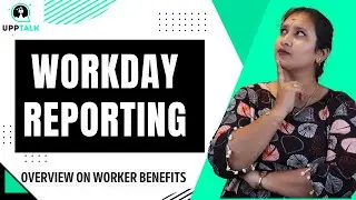 Workday Reporting Overview on worker benefits | Workday Reporting Online Training |  |UppTalk