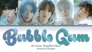「AI COVER」TXT - Bubble Gum (original by NewJeans)
