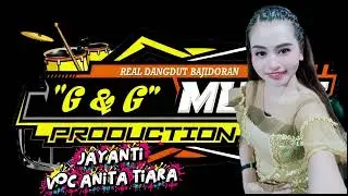 G&G PRODUCTION, JAYANTI, VOC ANITA TIARA