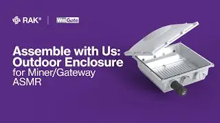 Assemble with Us: Outdoor Enclosure for Miner/Gateway ASMR