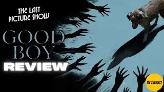 Good Boy - Film Review, The Last Picture Show