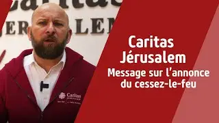 Caritas J&eacute;rusalem, message sur l'annonce du cessez-le-feu